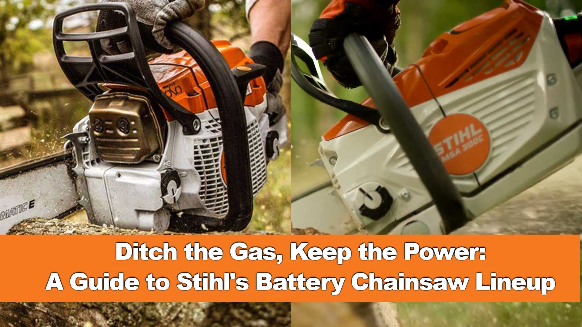 Ditch the Gas, Keep the Power A Guide to Stihl's Battery Chainsaw Lineup