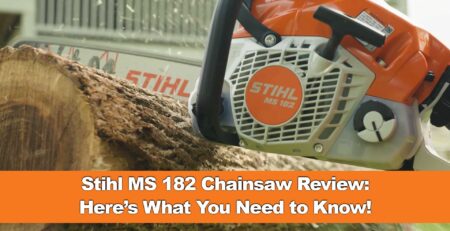 Stihl MS 182 Chainsaw Review: Here’s What You Need to Know!