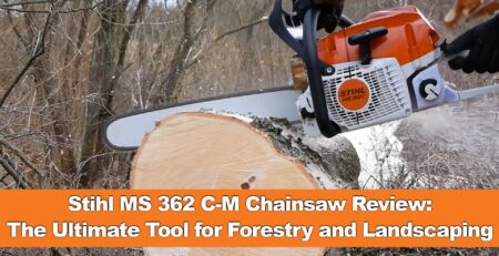 Stihl MS 362 C-M Chainsaw Review: The Ultimate Tool for Forestry and Landscaping